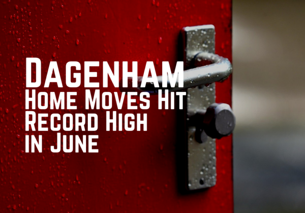 Dagenham Home Moves Hit Record High in June