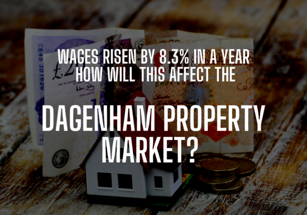 Wages rising by 8.3% pa - how will this affect the Dagenham property market?