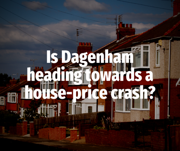 Is Dagenham heading towards a house price crash?